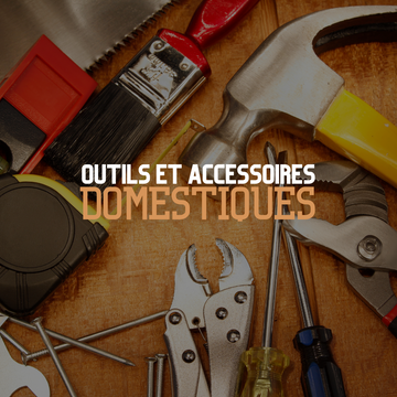 Outils et Accessoires Domestiques